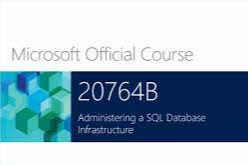 Course 20764: Administering a SQL Database Infrastructure