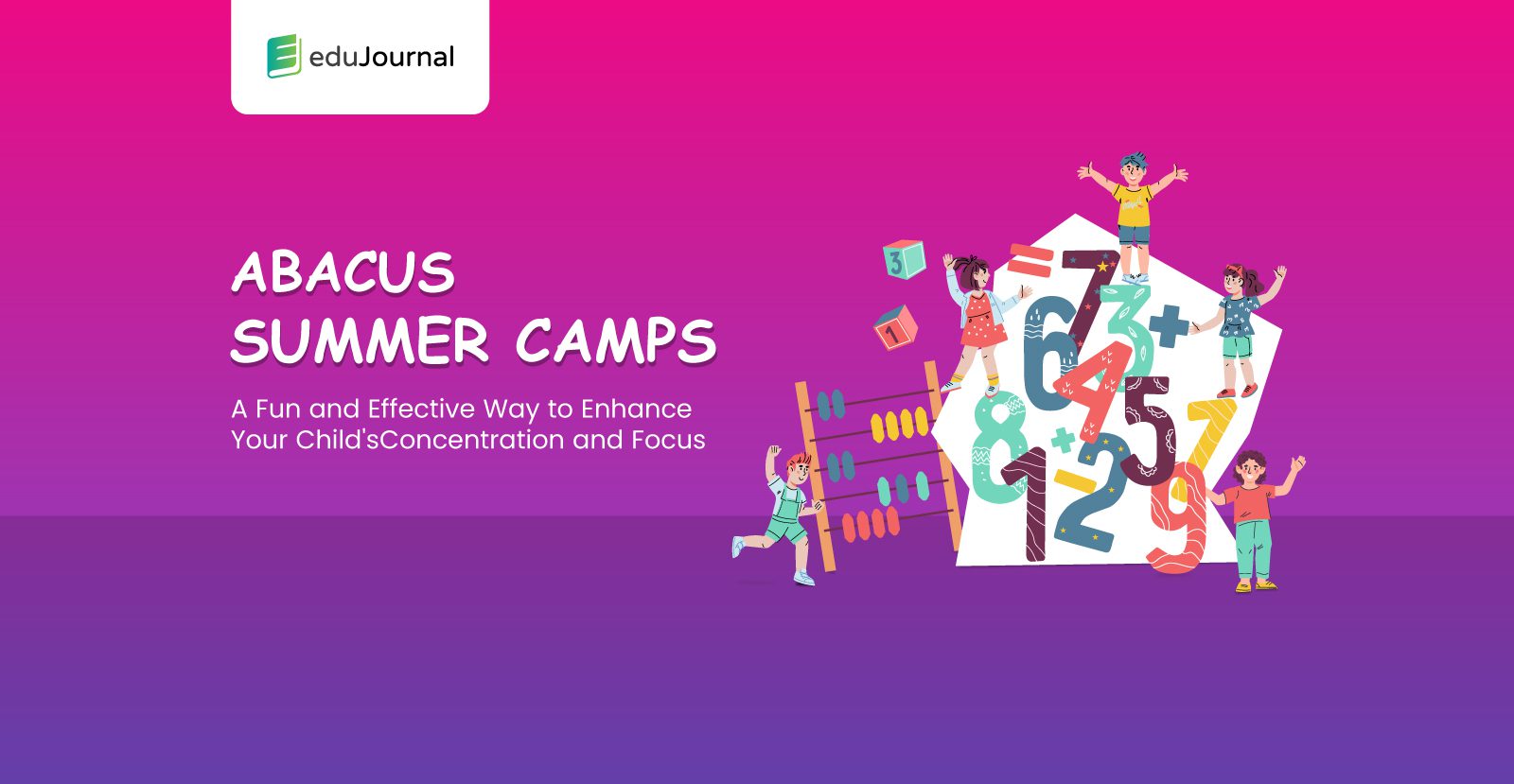 Boost Focus with Edujournal's Abacus Summer Camp for Kids